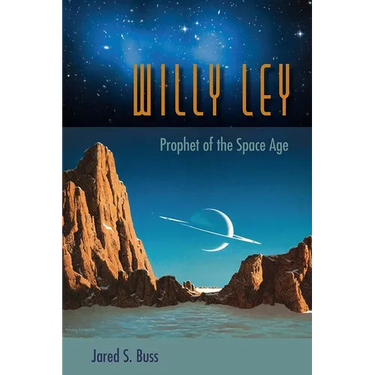 Willy Ley: Prophet of the Space Age