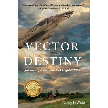 Vector to Destiny: Journey of a Vietnam F-4 Fighter Pilot