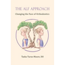 The ALF Approach: Changing the Face of Orthodontics