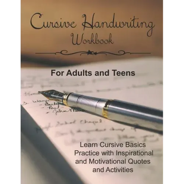 Cursive Handwriting Workbook for Adults and Teens: Learn Cursive Basics & Practice with Inspirational and Motivational Quotes and Activities