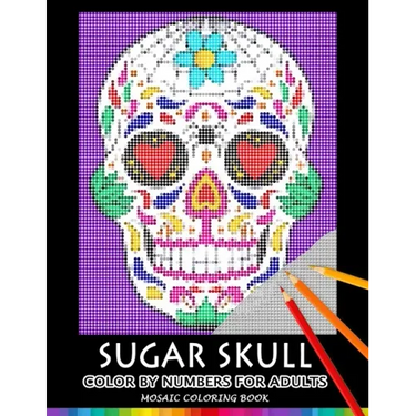 Sugar Skull Color by Numbers for Adults: Mosaic Coloring Book Stress Relieving Design Puzzle Quest