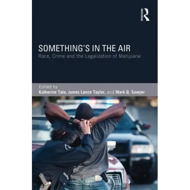 Something's in the Air: Race, Crime, and the Legalization of Marijuana