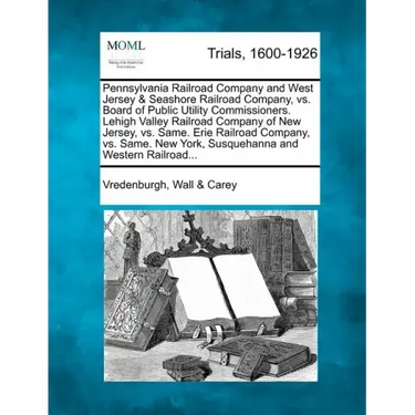 Pennsylvania Railroad Company and West Jersey & Seashore Railroad Company, vs. Board of Public Utility Commissioners. Lehigh Valley Railroad Company o
