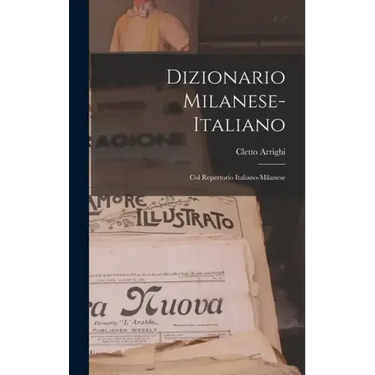 Dizionario Milanese-italiano: Col Repertorio Italiano-milanese