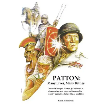 Patton: Many Lives, Many Battles: General Patton and Reincarnation