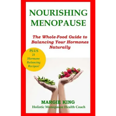 Nourishing Menopause: The Whole-Food Guide to Balancing Your Hormones Naturally