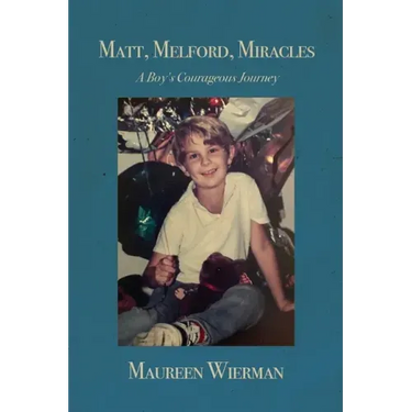 Matt, Melford, Miracles: A Boy's Courageous Journey
