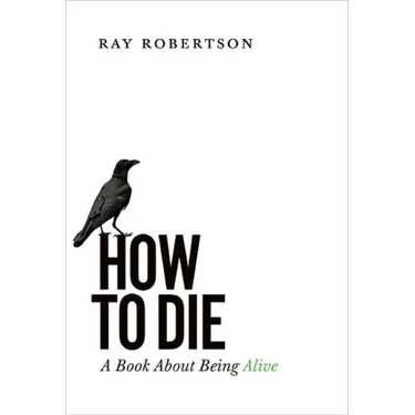 How to Die: A Book about Being Alive