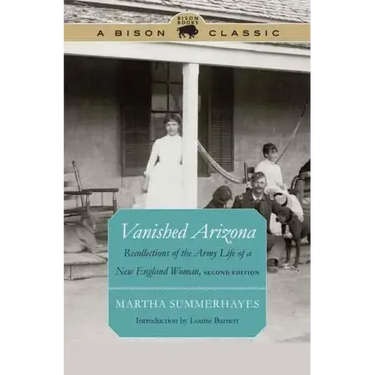 Vanished Arizona: Recollections of the Army Life of a New England Woman