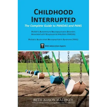 Childhood Interrupted: The Complete Guide to PANDAS and PANS