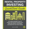 Rental Property Investing QuickStart Guide: The Simplified Beginner's Guide to Finding and Financing Winning Deals, Stress-Free Property Management, a