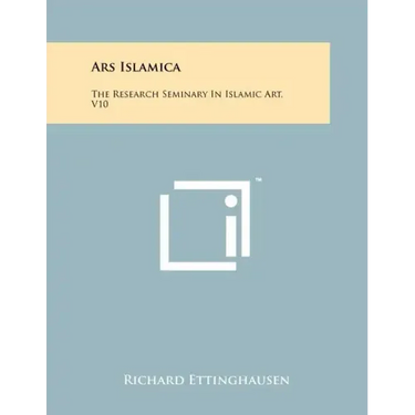 Ars Islamica: The Research Seminary In Islamic Art, V10