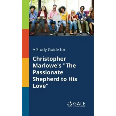 A Study Guide for Christopher Marlowe's "The Passionate Shepherd to His Love"