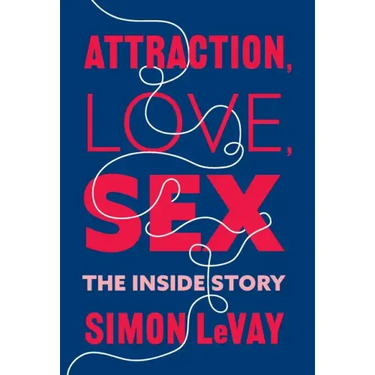 Attraction, Love, Sex: The Inside Story