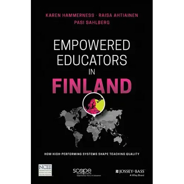 Empowered Educators in Finland: How High-Performing Systems Shape Teaching Quality