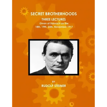 Secret Brotherhoods, Three Lectures Given at Dornach on the 18th, 19th, 25th, November 1917