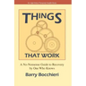 Things That Work: A No-Nonsense Guide to Recovery by One Who Knows