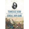 Tennessee Hero Confederate Brigadier General John Adams