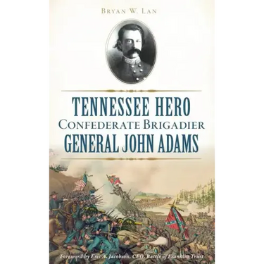 Tennessee Hero Confederate Brigadier General John Adams