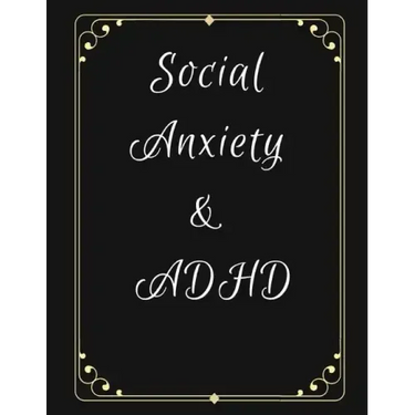 Social Anxiety and ADHD Workbook: Ideal and Perfect Gift for Social Anxiety and ADHD Workbook Best gift for You, Parent, Wife, Husband, Boyfriend, Gir