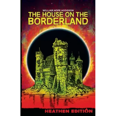 The House on the Borderland (Heathen Edition)