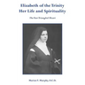 Elizabeth of the Trinity Her Life and Spirituality