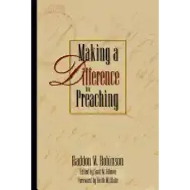 Making a Difference in Preaching: Haddon Robinson on Biblical Preaching