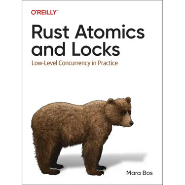 Rust Atomics and Locks: Low-Level Concurrency in Practice