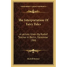 The Interpretation of Fairy Tales: A Lecture Given by Rudolf Steiner in Berlin, December 1908