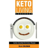 Keto Living Cookbook: Lose Weight with 101 Delicious and Low Carb Ketogenic Recipes