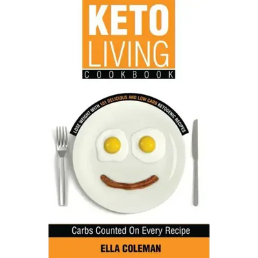 Keto Living Cookbook: Lose Weight with 101 Delicious and Low Carb Ketogenic Recipes