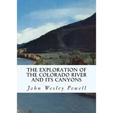 The Exploration of the Colorado River and Its Canyons