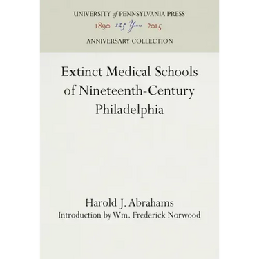 Extinct Medical Schools of Nineteenth-Century Philadelphia