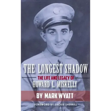 The Longest Shadow: The Life and Legacy of Howard L. Miskelly