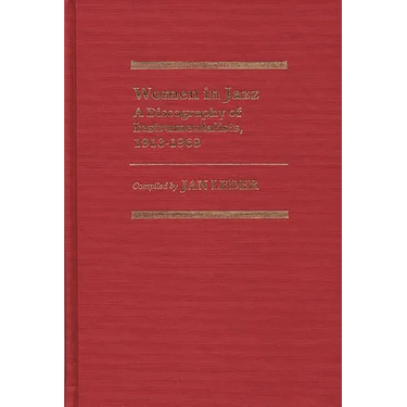Women in Jazz: A Discography of Instrumentalists, 1913-1968