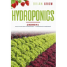 Hydroponics: 2 books in one Build your own hydroponics + Hydroponics gardening