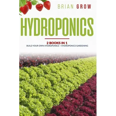 Hydroponics: 2 books in one Build your own hydroponics + Hydroponics gardening