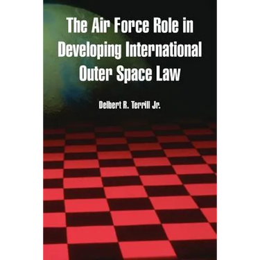 The Air Force Role in Developing International Outer Space Law
