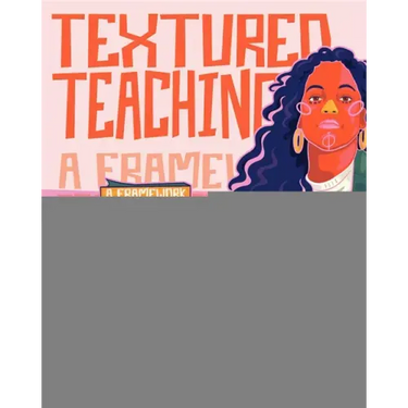 Textured Teaching: A Framework for Culturally Sustaining Practices