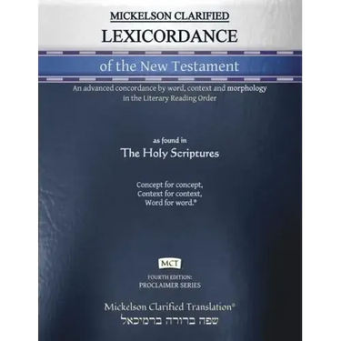 Mickelson Clarified Lexicordance of the New Testament, MCT: An advanced concordance by word, context and morphology in the Literary Reading Order