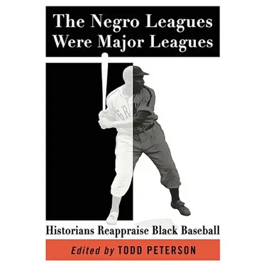 The Negro Leagues Were Major Leagues: Historians Reappraise Black Baseball