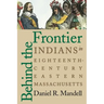 Behind the Frontier: Indians in Eighteenth-Century Eastern Massachusetts