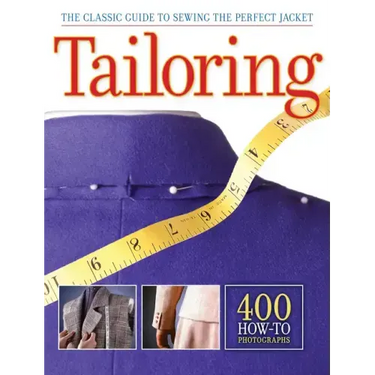Tailoring: The Classic Guide to Sewing the Perfect Jacket - 400 How-To Photographs