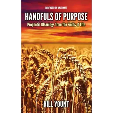 Handfuls of Purpose: Prophetic Gleanings from the Fields of Life