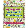 My Big Book Of Look & Find Images - Look And Find Books For Kids Edition