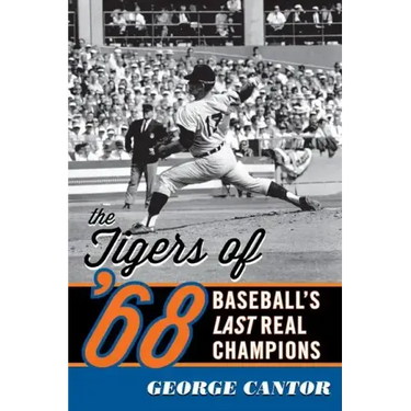 The Tigers of '68: Baseball's Last Real Champions