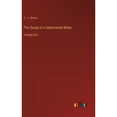 The Songs of a Sentimental Bloke: in large print