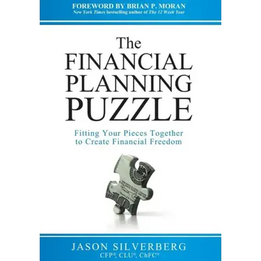 The Financial Planning Puzzle: Fitting Your Pieces Together to Create Financial Freedom