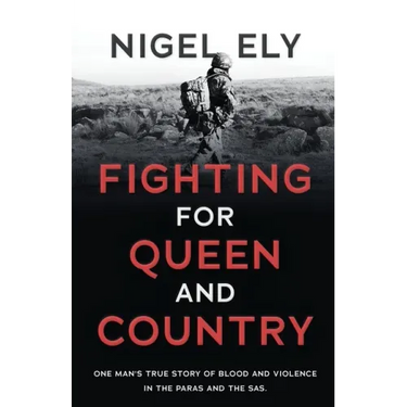 Fighting for Queen and Country: One man's true story of blood and violence in the paras and the SAS