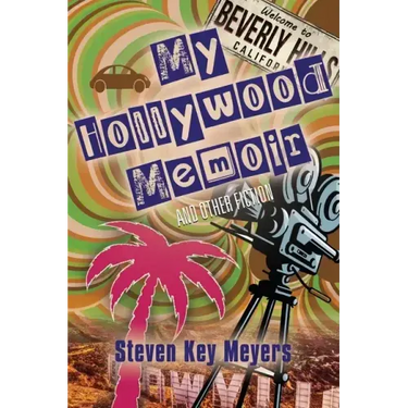 My Hollywood Memoir and Other Fiction